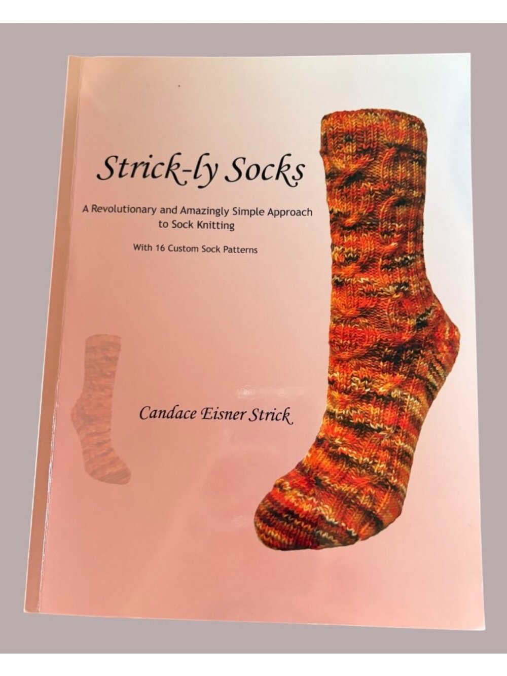 Strick-Ly Socks By Candace Eisner Strick Paperback With 16 Custom Sock Patterns